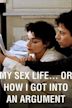 My Sex Life... or How I Got into an Argument