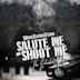 Salute Me or Shoot Me 4