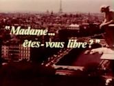 Madame êtes-vous libre ?