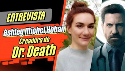 Entrevistamos a Ashley Michel Hoban, creadora de la serie Dr. Death
