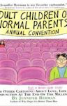 Adult Children of Normal Parents: Annual Convention/and Other Cartoons Plus a Bonus Short Story About Love, Life and Dysfunction at the End of the Millennium