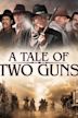 A Tale of Two Guns