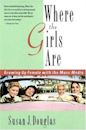 Where the Girls Are: Growing Up Female with the Mass Media