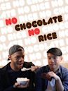 No Chocolate, No Rice