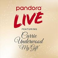 Pandora Live: Carrie Underwood’s My Gift