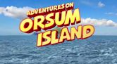 Adventures on Orsum Island