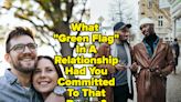 What "Green Flag" In A Relationship Had You Committed To That Person?
