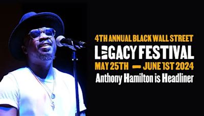 The 4th Annual Black Wall Street Legacy Festival returns with Anthony Hamilton as Headliner