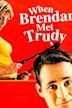 Brendan trifft Trudy