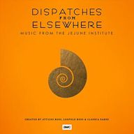 Dispatches From Elsewhere (Music From the Jejune Institute)