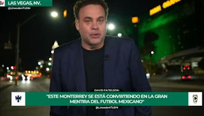 David Faitelson aseguró que "Monterrey es la gran mentira del futbol mexicano"
