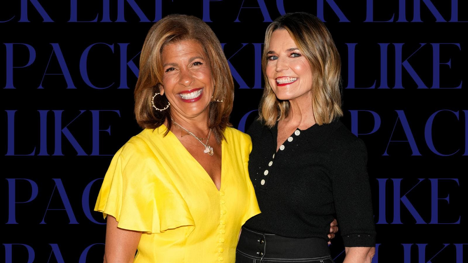 Pack Like—‘Today’ Show Co-Hosts Savannah Guthrie And Hoda Kotb