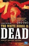 The White Horse Is Dead