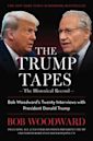 The Trump Tapes: Bob Woodward's Twenty Interviews with President Donald Trump