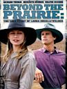 Beyond the Prairie: The True Story of Laura Ingalls Wilder