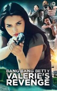 Bang Bang Betty: Valerie's Revenge