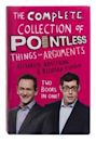 The Complete Collection of Pointless Things and Arguments