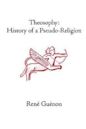 Theosophy: History of a Pseudo-Religion