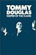 Tommy Douglas: Keeper of the Flame