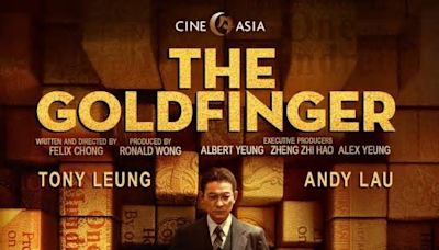 The Goldfinger – Tony Leung & Andy Lau reunite in the Hong Kong crime epic