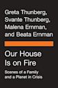 Our House Is on Fire: Scenes of a Family and a Planet in Crisis