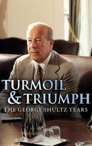 Turmoil & Triumph: The George Shultz Years