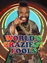 World's Craziest Fools