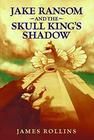 Jake Ransom and the Skull King's Shadow