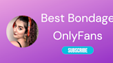 Top 10 BDSM OnlyFans & Best Bondage OnlyFans 2023