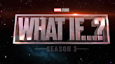 What If...? Season 3 Update from Marvel Exec Upsets Some Fans