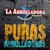 Puras Arrolladoras