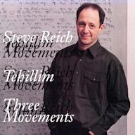 Steve Reich: Tehillim; Three Movements