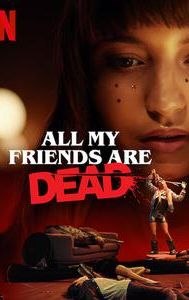 All My Friends Are Dead