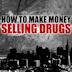 How to Make Money Selling Drugs