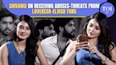 Shivangi Khedkar on Sai Ketan Rao's game, Receiving Abuses, Threats from Lovekesh-Elvish Fans & More