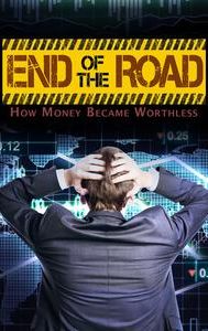 End of the Road: How Money Became Worthless