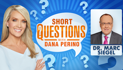 Short questions with Dana Perino for Dr. Marc Siegel