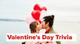 Can You Pass The Ultimate Love Test? Answer These 35 Valentine's Day Trivia Questions To Find Out