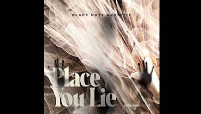 Singled Out: Black Note Graffiti's The Place You Lie