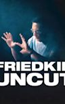 Friedkin Uncut