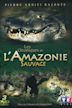 Chroniques de l'Amazonie sauvage