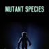 Mutant Species