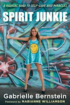 Spirit Junkie: A Radical Road to Self-Love and Miracles