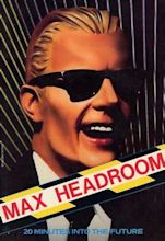 Max Headroom: 20 Minutes into the Future - Wikipedia