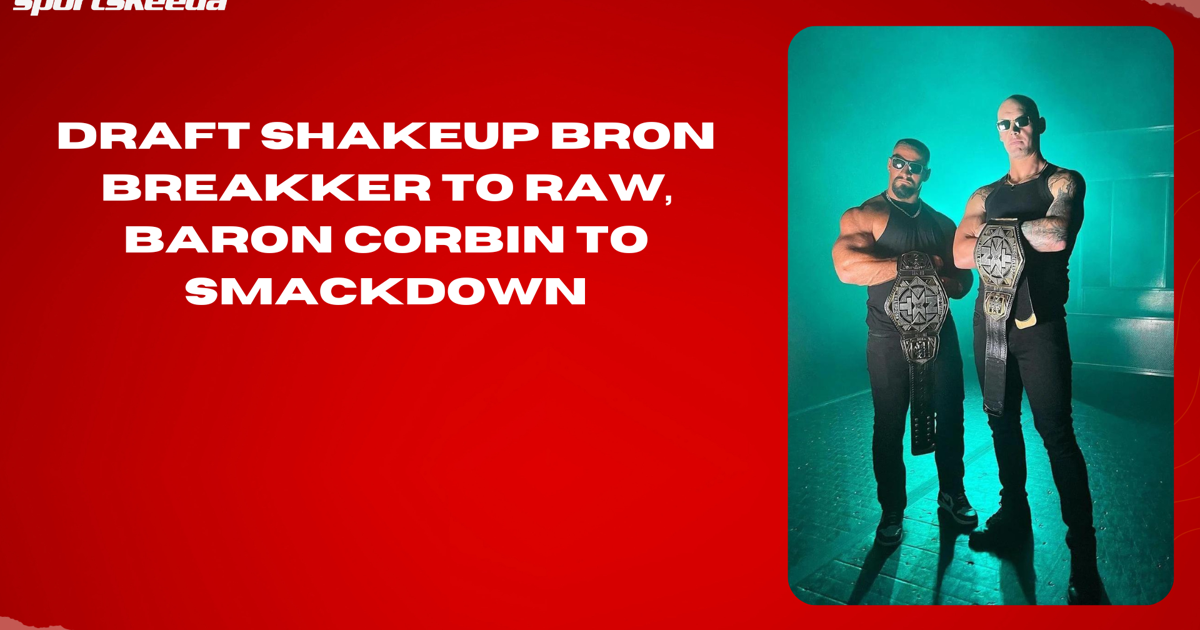 Draft Shakeup Bron Breakker to Raw, Baron Corbin to SmackDown #WWE #TripleH #BronBreakker #BaronCorbin