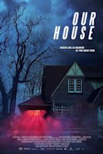 Our House (2018) Pictures, Trailer, Reviews, News, DVD and Soundtrack