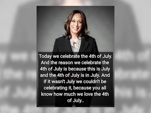 Fact Check: No, Kamala Harris Didn't Say, 'The Reason We Celebrate the Fourth of July Is Because This Is July'