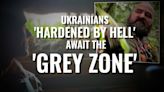 Ukrainian troops wait to join the counteroffensive in the 'grey zone'