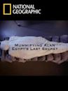 Mummifying Alan: Egypt's Last Secret