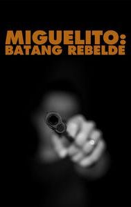 Miguelito: Batang Rebelde